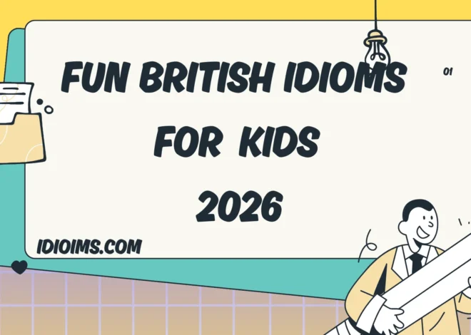 🎩 Fun British Idioms for Kids – Learn & Play with Words 2026