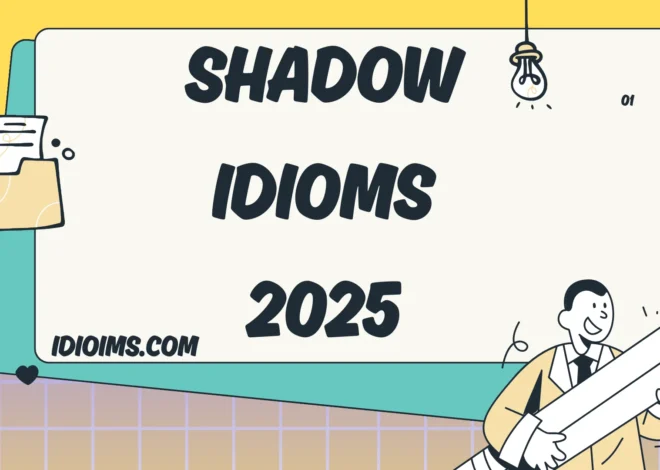 Shadow Idioms – Meaning, Examples, and How to Use Them (Updated for 2026)
