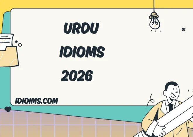 Urdu Idioms (محاورے) – Meaning, Examples, and Everyday Usage 2026
