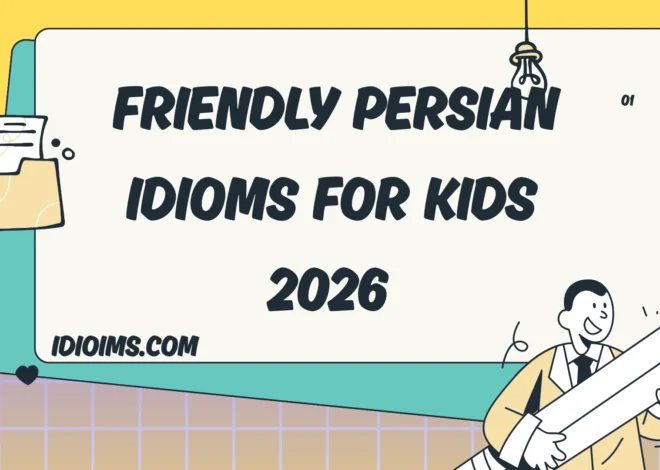 🎉 Fun & Friendly Persian Idioms for Kids – Learn, Imagine, and Smile 2026