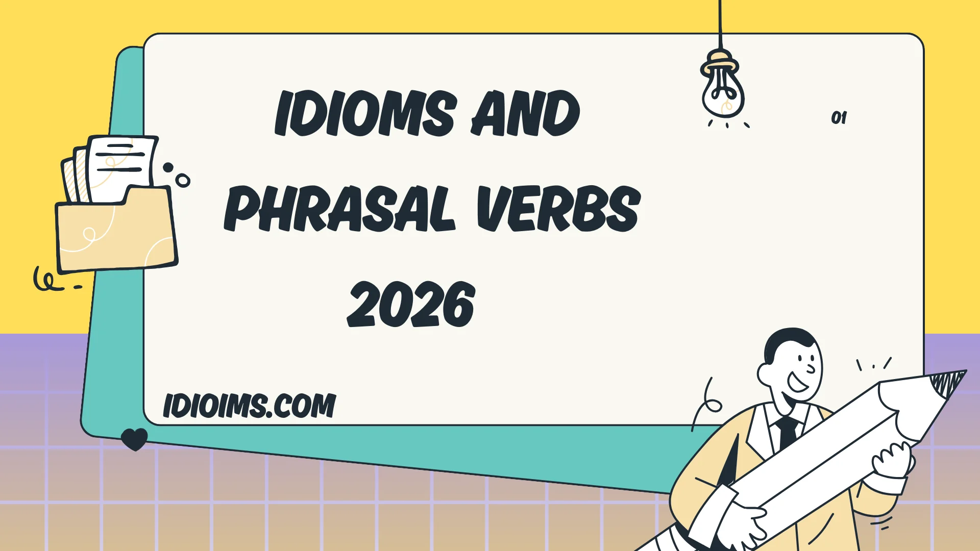 Idioms and Phrasal Verbs – Meaning, Examples & How to Use Them 2026