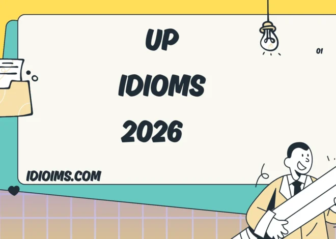 Up Idioms –  (Updated for 2026)