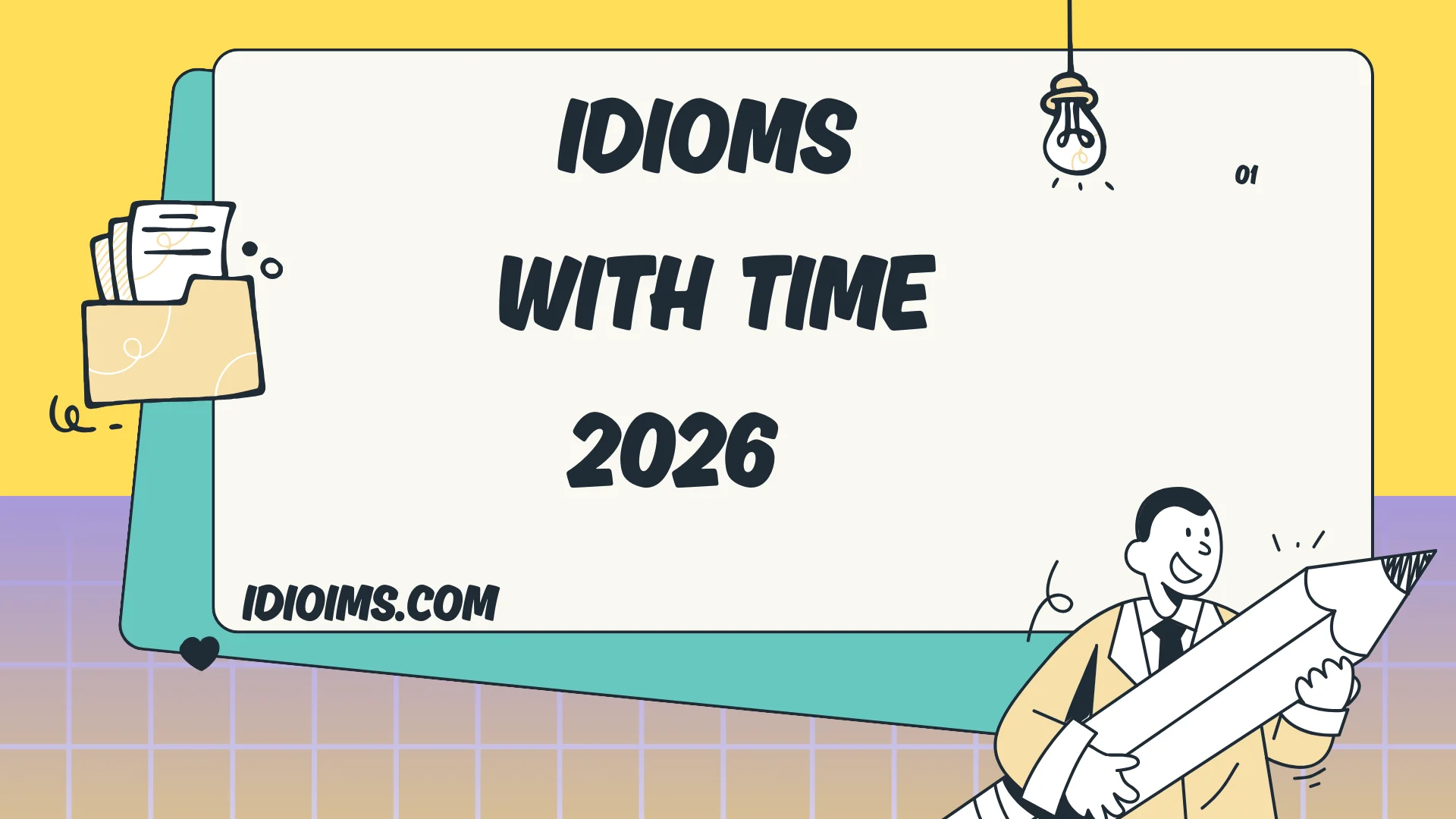 Idioms with Time – Meaning, Examples, and How to Use Them (Updated for 2026)