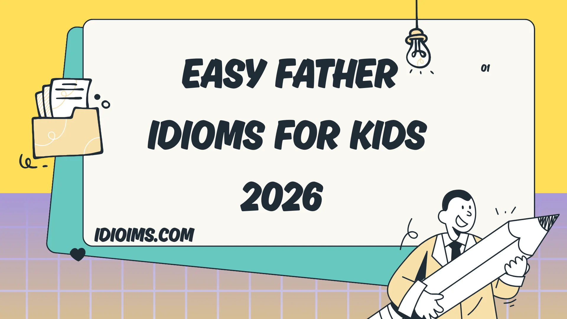 🎈 Fun & Easy Father Idioms for Kids – Learn & Play with Words 2026