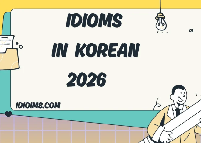 Idioms in Korean Meanings, Examples, and Everyday Usage