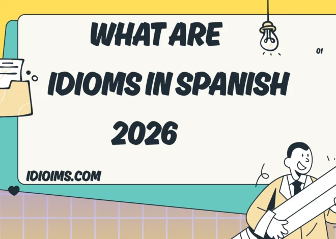 What Are Idioms in Spanish? Meanings, Examples, and How to Use Them Naturally