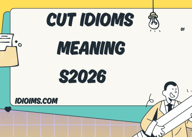 Cut Idioms Meanings and How to Use Them Naturally2026